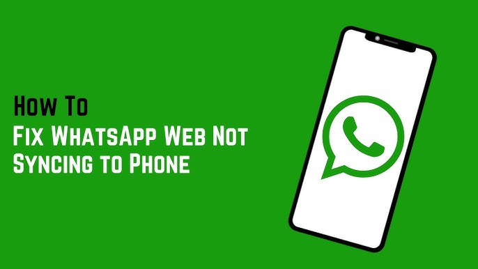 Why WhatsApp Web Isn’t Syncing with Your Phone and How to Solve It
